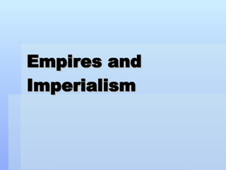 Empires and Imperialism  