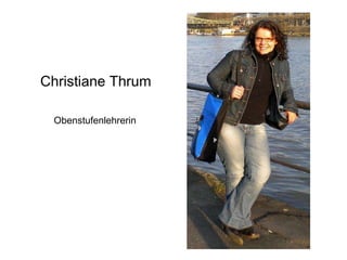 Christiane Thrum Obenstufenlehrerin 