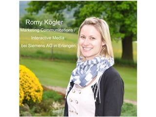 Marketing Communications /  Interactive Media  bei Siemens AG in Erlangen Romy Kögler 