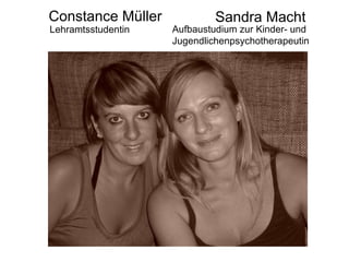 Sandra Macht Constance Müller Lehramtsstudentin Aufbaustudium zur Kinder- und  Jugendlichenpsychotherapeutin  