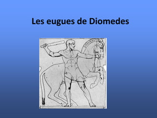 Les eugues de Diomedes 