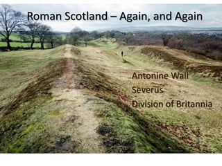 Roman Scotland – Again, and Again



                   Antonine Wall
                   Severus
                   Division of Britannia
 