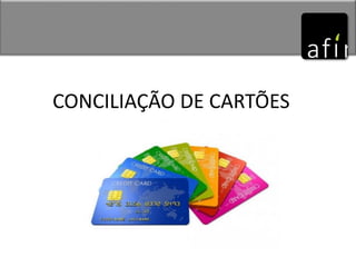 CONCILIAÇÃO DE CARTÕES
 