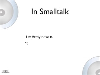 In Smalltalk
t := Array new: n.
^t
 