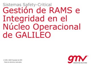 Gestión de RAMS e Integridad en el Núcleo Operacional de GALILEO Sistemas Safety-Critical 