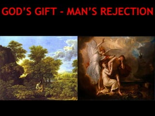 GOD’S GIFT - MAN’S REJECTION 
