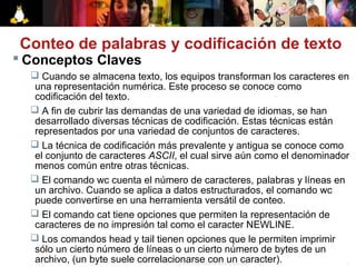 Conteo de palabras y codificación de texto

 Conceptos Claves

 Cuando se almacena texto, los equipos transforman los ca...