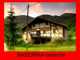 BASERRIA-baserria 