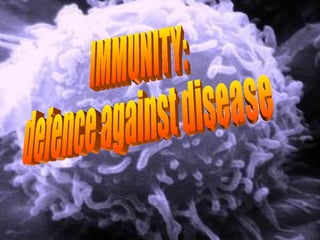 IMMUNITY: defence against disease 