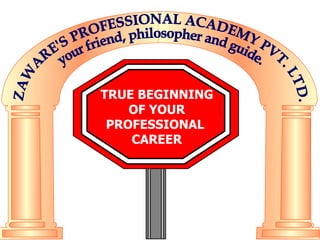 TRUE BEGINNING
    OF YOUR
 PROFESSIONAL
    CAREER
 