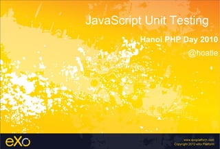 JavaScript Unit Testing
          Hanoi PHP Day 2010
                     @hoatle
 