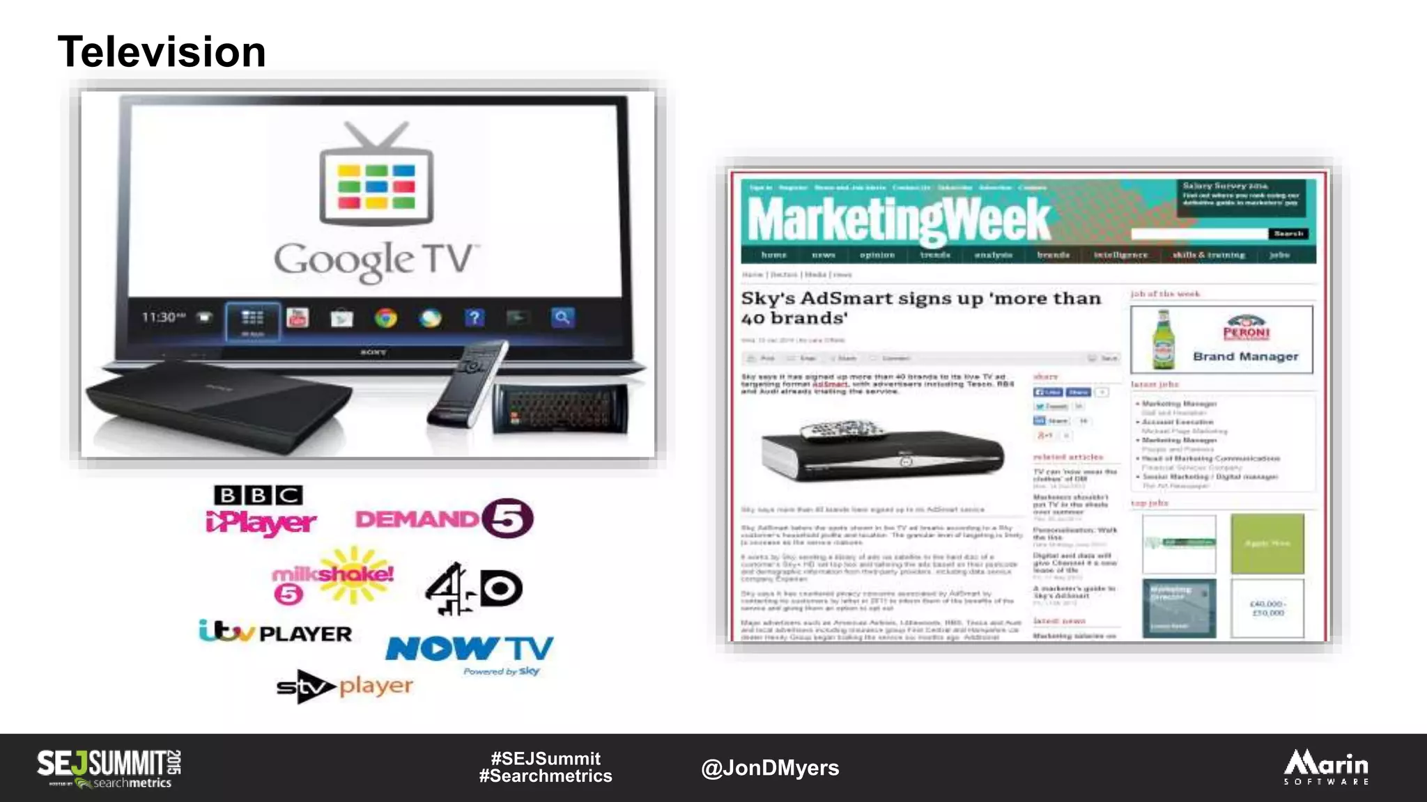 Television
#SEJSummit
#Searchmetrics @JonDMyers
 