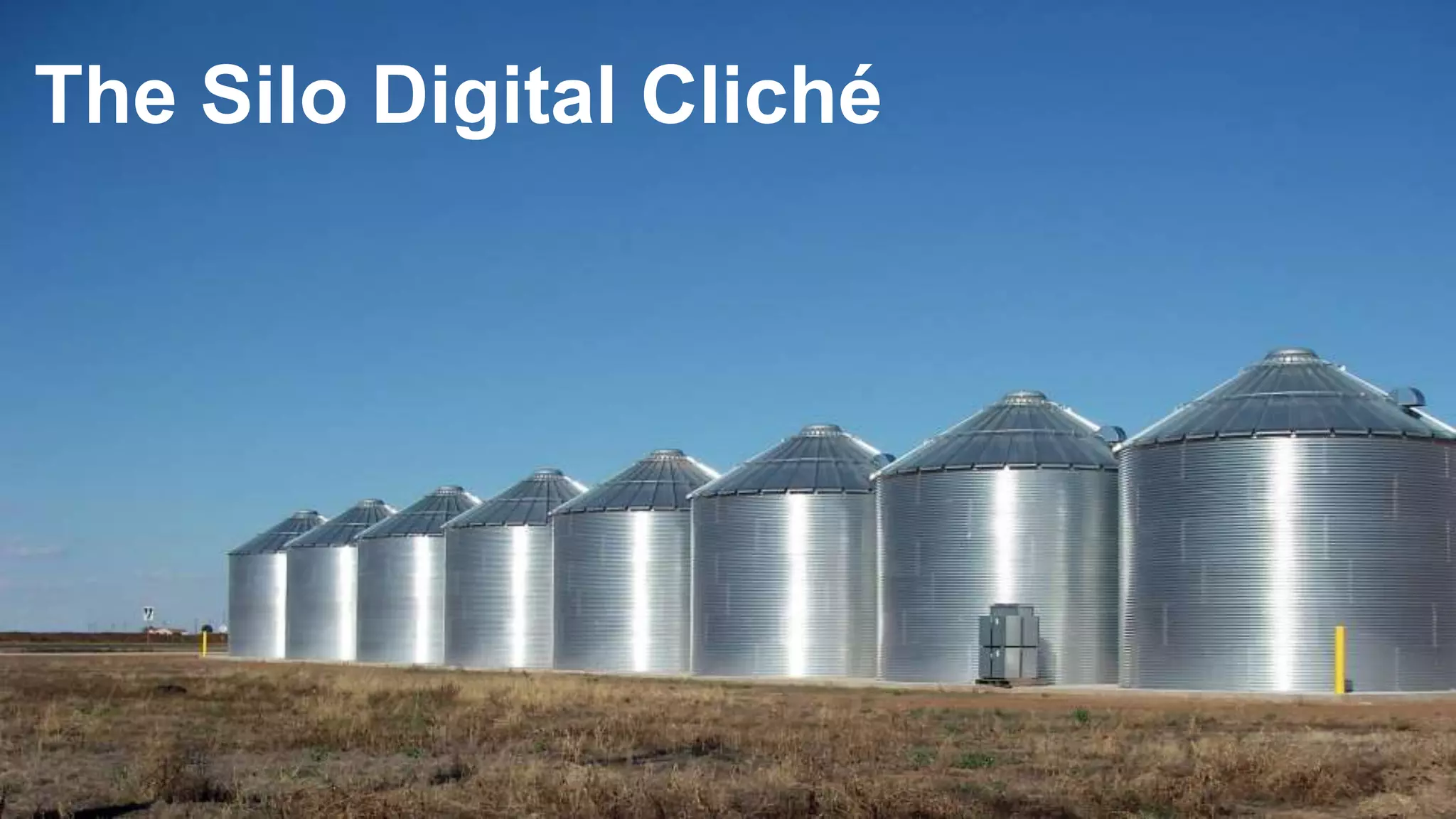 The Silo Digital Cliché
 
