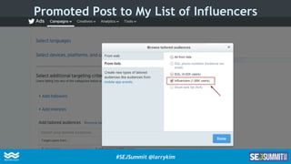 Promoted Post to My List of Influencers
#SEJSummit @larrykim
 
