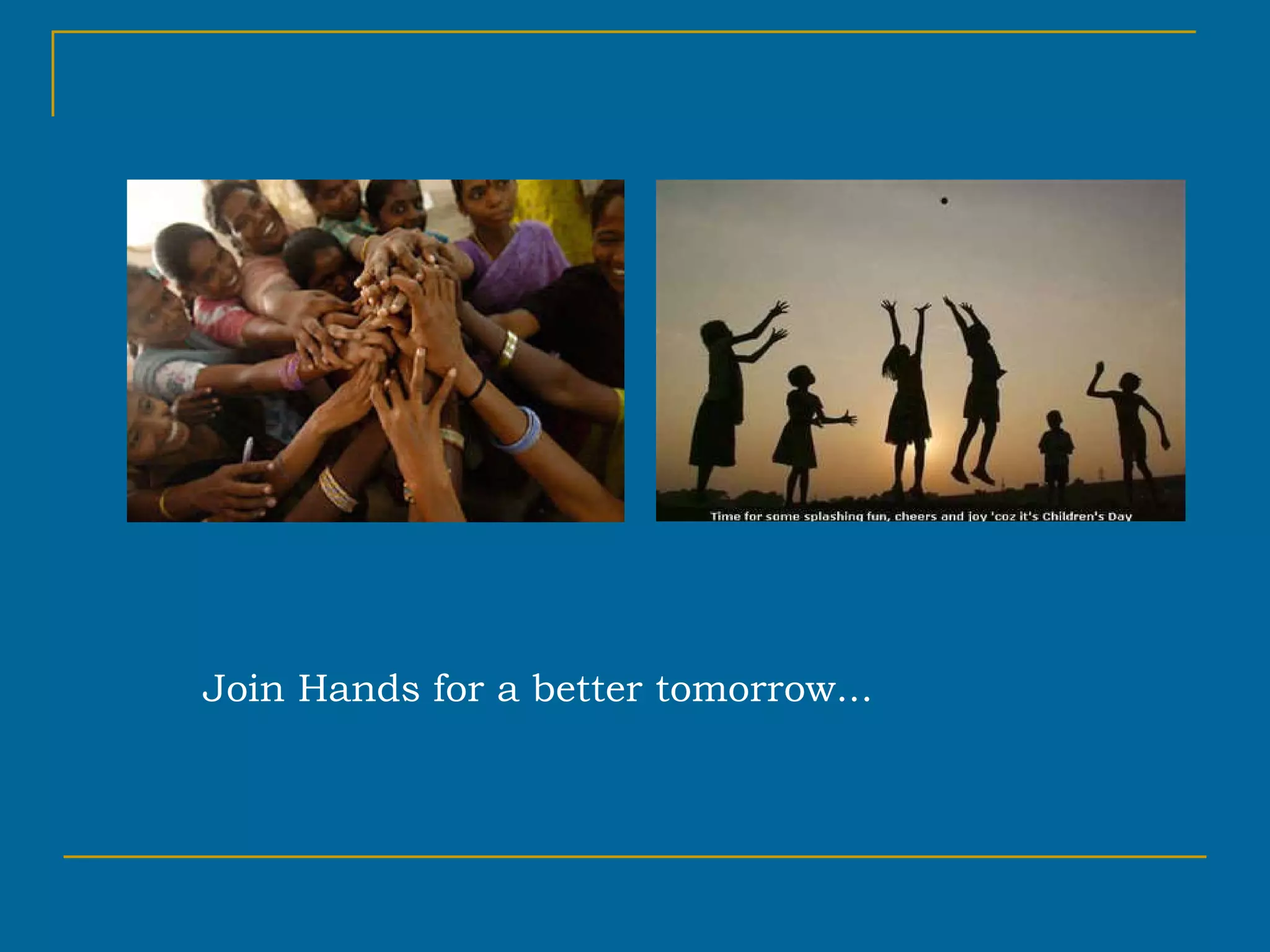 Join Hands for a better tomorrow... 