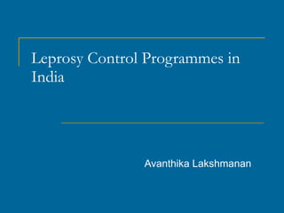 Leprosy Control Programmes in India Avanthika Lakshmanan 