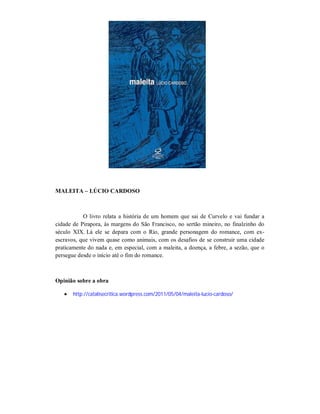 MALEITA – LÚCIO CARDOSO

O livro relata a história de um homem que sai de Curvelo e vai fundar a
cidade de Pirapora, às margens do São Francisco, no sertão mineiro, no finalzinho do
século XIX. Lá ele se depara com o Rio, grande personagem do romance, com exescravos, que vivem quase como animais, com os desafios de se construir uma cidade
praticamente do nada e, em especial, com a maleita, a doença, a febre, a sezão, que o
persegue desde o início até o fim do romance.

Opinião sobre a obra


http://catalisecritica.wordpress.com/2011/05/04/maleita-lucio-cardoso/

 