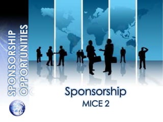 Sponsorship
   MICE 2
 
