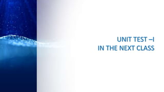 UNIT TEST –I
IN THE NEXT CLASS
 