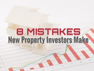 8 Mistake New Property Investor Make
