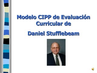 Modelo CIPP de Evaluación Curricular de Daniel Stufflebeam 