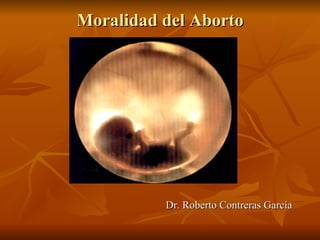 Moralidad del Aborto ,[object Object]