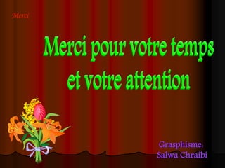 Grasphisme:
Salwa Chraibi
 