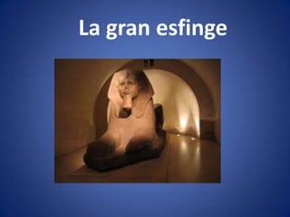 La gran esfinge
 