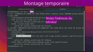 Notez l’adresse du
serveur
Montage temporaire
 