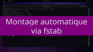 Montage automatique
via fstab
 