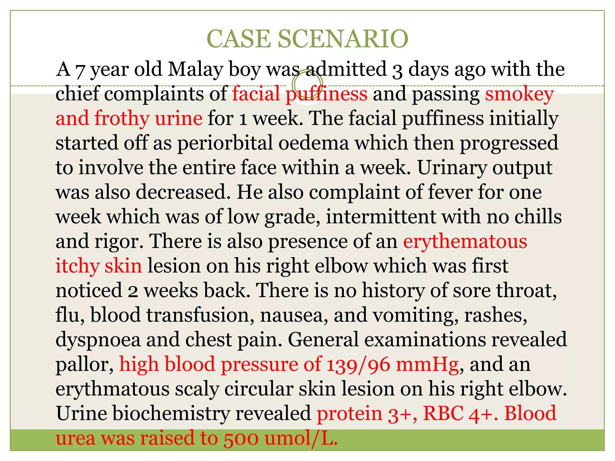 Painful??Weight gain (edema)Respiratory distressBreathlessnessDiarrheaUrine: frothy Pass medical and drug history: recent illness, allergies, asthmaFamily history