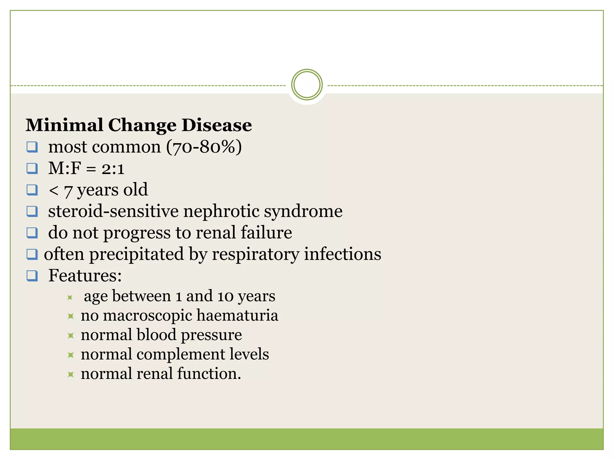 Minimal Change Disease most common (70-80%)