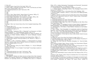 13. Ibid., p.48.
14. Michael Crichton, Viagens (Nova York: Knopf, 1988), p. 262.
15. Ronal S. Miller, "Construindo Uma Ponte Sobre o Vazio: Uma Entrevista com Valerie
Hunt", Science Of Mind (outubro, 1983), p. 12.
16. Comunicação particular com o autor, 7 de fevereiro, 1990.
369.17. Ibid.
18. Ibid.
19. Ibid.
20. Valerie V. Hunt, "Mente Infinita", Magical Blend n? 25 (janeiro, 1990), p. 22.
21. Comunicação particular com o autor, 28, outubro,, 1988.
22. Robert Temple, "David Bohm ", New Scientist (11, novembro, 1982), p. 362.
23. Comunicação particular com o autor, 13 de novembro, 1988.
24. Comunicação particular com o autor, 18 de outubro,, 1988.
25. Comunicação particular com o autor, 13 de novembro, 1988.
26. Ibid.
27. Ibid.
28. George F. Dole, Uma Visão de Dentro (Nova York: Fundação Sweden-borg, 1985),
p. 376.
30. Brennan, Mãos, p. 26.
31. Comunicação particular com o autor, 13 de setembro, 1988.
32. Karagulla, O Irromper, p. 39.
33. Ibid., p. 132.
34. D. Scott Rogo, "Xamanismo, PÉS e o Paranormal", em Xamanismo, ed. Shirley
Nicholson (Wheaton, 111.: Casa de Publicação Teosófica, 1987), p. 135.
35. Michael Harner e Gary Doore, "A Antiga Sabedoria nas Culturas Xa-mânicas", em
Xamanismo, ed. Shirley Nicholson (Wheaton, III.: Casa de Publicação Teosófica,
1987), p. 10.
36. Michael Harner, O Caminho do Xamã (Nova York: Harper & Row, 1980), p. 17.
37. Richard Gerber, Medicina Vibracional (Santa Fé, N.M.: Bear & Co., 1988), p. 17.
38. Ibid., p. 154.
39. William A. Tiller, "Consciência, Radiação e o Desenvolvimento do Sistema
Sensorial", conforme citado em As Fronteiras Sensitivas da Medicina, ed. Bill Schul
(Nova York: Balantin Books, 1977), p. 95.
40. Ibid., p. 94.
41. Hirishi Motoyama, Teorias dos Chacras (Wheaton, 111.: Casa de Publicação
Teosófica, 1981), p. 239.
42. Richard M. Restak, "A Livre Vontade É Uma Fraude?" ScienceDigesi (outubro de
1983), p. 52.
43. Ibid.
44. Comunicação particular com o autor, 7 de fevereiro, 1990.
45. Comunicação particular com o autor, 13 de novembro, 1988.
370
7. Tempo desvairado
1. Veja Stephan A. Schwartz, Qs Saltos Secretos do Tempo (Nova York: Grosset &
Dunlap, 1978); Stanislaw Poniatowski, "Investigação Parapsicoló-gica de Culturas Pré-
históricas", em Arqueologia Sensitiva, ed. J. Goodman (Nova York: G. P. Putnam &
Filhos, 1977); e Andrzey Borzmowski, "Experimentos com Ossowiecki", International
Journal of Parapsychology 7, n? 3 (1965), pp. 259-84.
2. J,. Norman Emerson, "Arqueologia Intuitiva", Midden 5, n? 3 (1973).
3. J. Norman Emerson, "Arqueologia Intuitiva: Uma Abordagem Sensiti-va",M?w
Horizon l, n? 3 (1974), p. 14.
4. Jack Harrison Pollack, Croiset, o Clarividente (Nova York: Doubleday, 1964).
5. Lawrence LeShan, O Médium, o Místico e o Físico (Nova York: Ballan-tine Books,
1974), pp. 30-31.
6. Stephan A. Schwartz, Os Saltos Secretos do Tempo (Nova York: Grosset & Dunlap,
1978), pp. 226-37; veja também Clarence W. Weiant, "Parapsico-logia e Antropologia",
Manas 13, n? 15 (1960).
7. Schwartz, op. cit. pp. X e 314.
8. Comunicação particular com o autor, 28 de outubro, 1988.
9. Comunicação particular com o autor, 18 de outubro, 1988.
10. Veja Glenn D. Kittler, Edgar Cayce Sobre os Pergaminhos do Mar Morto (Nova
York: warner Books, 1970).
11. Marilyn Ferguson, "A Abordagem da Ação do Cérebro Quântico Complementa o
Modelo Holográfico", Brain-Mind Bulletin, matéria especial atualizada (1978), p. 3.
12. Edmund Gurney, F.W.H.Myers e Frank Podmore, Fantasmas da Vida (Londres:
Trubner's, 1886).
13. Veja J. Palmer, "Uma Comunidade de Levantamentos postais de Experiências
Sensitivas", Jornal da Sociedade Americana para Pesquisa Sensitiva 10 (1894), pp. 25-
422; e D.J. West, "Uma Observação-Questionário em Massa Sobre Alucinações",
Jornal da Sociedade para Pesquisa Sensitiva 34 (1948), pp. 187-96.
14. W.Y. Evans-Wentz, A Fé em Fadas nos Países Celtas (Oxford: Oxford University
Press, 1911), p. 485.
15. Ibid., p. 123.
16. Charles Fort, Novas Terras (Nova York: Boni & Liveright, 1923), p. 111.
17. Veja Max Freedom Long, A Ciência Sagrada por trás dos Milagres (Tar-rutown, N.
Y.: Robert Collier Publications, 1948), pp. 206-8.
18. Editores dos Livros Time-Life, Fantasmas (Alexandria, Vá.: Time-Life Books,
1984), p. 75.
37119. Editores do Reader's Digest, Histórias Estranhas, Fatos Surpreendentes (Pleasant-
ville, N.Y.: Reader's Digest Association, 1976), pp. 384-85.
20. J. B. Rhine, "Experimentos Conduzidos Sobre a Hipótese de Precog-nição: III. Cartas
Selecionadas Mecanicamente",Jor«í7/ de Parapsicologia 5 (1941).
21. Helmut Schmidt, "Psicocinese", em Exploração Sensitiva: Um Desafio para a Ciência,
ed. Edgar Mitchell e John White (Nova York: G.P. Put-nam e Filhos, 1974), pp. 179-93.
22. Montague Ullman, Stanley Krippner e Alan Vaughan, Telepatia do Sonho (Nova York:
Macmillan, 1973).
23. Russel Targ e Harold Puthoff, Alcance da Mente (Nova York: Delacor-te Press, 1977), p.
116.
24. Robert G. Jahn e Brenda J. Dunne, Margens da Realidade (Nova York: Harcourt Brace
Jovanovich, 1987), pp. 160, 185.
25. Jule Eisenbud, "Um Experimento Transatlântico em Precognição com Gerard Croiset",
Jornal da Sociedade Americana de Pesquisa Psicológica 67 (1973), pp. 1-25; veja também
W.H.C.Tenhaeff, "Experimento das Cadeiras com Gerard Croisel", Métodos de
 