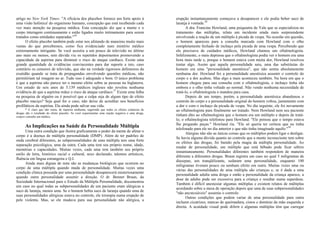 artigo no New York Times: "A eficácia dos placebos fornece um forte apoio à
uma visão holística' do organismo humano, concepção que está recebendo cada
vez mais atenção na pesquisa médica. Esta concepção diz que a mente e o
corpo interagem continuamente e estão ligados muito intimamente para serem
tratados como entidades separadas."36
O efeito placebo também pode estar nos afetando de maneiras muito mais
vastas do que percebemos, como fica evidenciado num mistério médico
extremamente intrigante. Se você assistiu a um pouco de televisão no último
ano mais ou menos, sem dúvida viu os repetidos depoimentos promovendo a
capacidade da aspirina para diminuir o risco de ataque cardíaco. Existe uma
grande quantidade de evidências convincentes para dar suporte a isto, caso
contrário os censores de televisão, que são na verdade rigorosos defensores da
exatidão quando se trata de propagandas envolvendo questões médicas, não
permitiriam tal imagem no ar. Tudo isso é adequado e bom. O único problema
é que a aspirina não parece ter o mesmo efeito sobre as pessoas na Inglaterra.
Um estudo de seis anos de 5.139 médicos ingleses não revelou nenhuma
evidência de que a aspirina reduz o risco de ataque cardíaco.37
Existe uma falha
na pesquisa de alguém ou é possível que a culpa seja de algum tipo de efeito
placebo maciço? Seja qual for o caso, não deixe de acreditar nos benefícios
profiláticos da aspirina. Ela ainda pode salvar sua vida.
* E claro que não estou, de maneira nenhuma, sugerindo que todos os efeitos colaterais de
drogas são o resultado do efeito piacebo. Se você experimentar uma reação negativa a uma droga,
sempre consulte um médico.
As Implicações na Saúde da Personalidade Múltipla
Uma outra condição que ilustra graficamente o poder da mente de afetar o
corpo é a doença de múltipla personalidade (DMP). Além de ter padrões de
onda cerebral diferentes, as subpersonalidades de uma múltipla tem uma forte
separação psicológica, uma da outra. Cada uma tem seu próprio nome, idade,
memórias e capacidades. Muitas vezes, cada uma tem também seu próprio
estilo de letra, histórico racial e cultural, sexo declarado, talentos artísticos,
fluência em língua estrangeira e Q.I.
Ainda mais dignas de nota são as mudanças biológicas que ocorrem no
corpo de uma múltipla quando muda de personalidade. Muitas vezes uma
condição clínica possuída por uma personalidade desaparecerá misteriosamente
quando outra personalidade assumir a direção. O dr. Bennet Braun, da
Sociedade Internacional para o Estudo da Múltipla Personalidade, documentou
um caso no qual todas as subpersonalidades de um paciente eram alérgicas a
suco de laranja, menos uma. Se o homem bebia suco de laranja quando uma de
suas personalidades alérgicas estava no controle, ele irrompia numa erupção de
pele violenta. Mas, se ele mudava para sua personalidade não alérgica, a
erupção instantaneamente começava a desaparecer e ele podia beber suco de
laranja à vontade.38
A dra. Francine Howland, uma psiquiatra de Yale que se especializou no
tratamento das múltiplas, relata um incidente ainda mais surpreendente
envolvendo a reação de um múltiplo à picada de vespa. Na ocasião em questão,
o homem apareceu para a consulta marcada com Howland com o olho
completamente fechado de inchaço pela picada de uma vespa. Percebendo que
ele precisava de cuidados médicos, Howland chamou um oftalmologista.
Infelizmente, o mais depressa que o oftalmologista podia ver o homem era uma
hora mais tarde e, porque o homem estava com muita dor, Howland resolveu
tentar algo. Assim que aquela personalidade saiu, uma das substitutas do
homem era uma "personalidade anestésica", que não sentia absolutamente
nenhuma dor. Howland fez a personalidade anestésica assumir o controle do
corpo e a dor acabou. Mas algo a mais aconteceu também. Na hora em que o
homem chegou para sua consulta com o oftalmologista, o inchaço tinha ido
embora e o olho tinha voltado ao normal. Não vendo nenhuma necessidade de
tratá-lo, o oftalmologista o mandou para casa.
Depois de um tempo, porém, a personalidade anestésica abandonou o
controle do corpo e a personalidade original do homem voltou, juntamente com
a dor e com o inchaço da picada de vespa. No dia seguinte, ele foi novamente
ao oftalmologista para finalmente ser tratado. Nem Howland nem seu paciente
tinham dito ao oftalmologista que o homem era um múltiplo e depois de tratá-
lo, o oftalmologista telefonou para Howland. "Ele pensou que o tempo estava
lhe pregando peças." Howland riu. "Ele só queria ter certeza que eu tinha
telefonado para ele no dia anterior e que não tinha imaginado aquilo."39
Alergias não são as únicas coisas que os múltiplos podem ligar e desligar.
Se havia alguma dúvida quanto ao controle que a mente inconsciente tem sobre
os efeitos das drogas, foi banido pela magia da múltipla personalidade. Ao
mudar de personalidade, um múltiplo que está bêbado pode ficar sóbrio
instantaneamente. Personalidades diferentes também respondem de maneira
diferente a diferentes drogas. Braun registra um caso no qual 5 miligramas de
diazepan, um tranqüilizante, sedaram uma personalidade, enquanto 100
miligramas tiveram pouco ou nenhum efeito em outra. Muitas vezes uma ou
várias das personalidades de uma múltipla são crianças e, se é dada a uma
personalidade adulta uma droga e então a personalidade da criança aparece, a
dose de adulto pode ser excessiva para a criança e resultar numa superdose.
Também é difícil anestesiar algumas múltiplas e existem relatos de múltiplas
acordando sobre a mesa de operação depois que uma de suas subpersonalidadcs
"não ancstcsiáveis" assumiu o controle.
Outras condições que podem variar de uma personalidade para outra
incluem cicatrizes, marcas de queimadura, cistos e domínio da mão esquerda e
direita. A acuidade visual pode diferir e algumas múltiplas têm que carregar
 