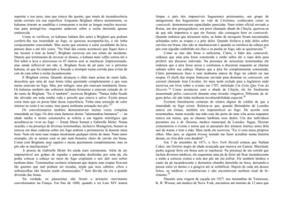 suportar o seu peso, mas que estava tão quente, que sinais de incandescência
ainda corriam em sua superfície. Enquanto Brigham olhava atentamente, os
kahunas tiraram as sandálias e começaram a recitar as longas orações necessá-
rias para protegê-los, enquanto andavam sobre a rocha derretida apenas
endurecida.
Como se verificou, os kahunas tinham dito antes a Brigham que podiam
conferir-lhe sua imunidade ao fogo, se quisesse acompanhá-los, e ele tinha
corajosamente concordado. Mas assim que encarou o calor escaldante da lava,
pensou duas e até três vezes. "No final das contas aconteceu que fiquei duro e
me recusei a tirar as botas", Brigham escreveu em seu relato do incidente.
Depois que terminaram de invocar os deuses, o kahuna mais velho correu até o
fim sobre a lava e atravessou os 45 metros sem se machucar. Impressionado,
mas ainda inflexível em não ir, Brigham ficou de pé para ver o próximo
kahuna, só que foi empurrado e forçado a irromper numa corrida para evitar de
cair de cara sobre a rocha incandescente.
E Brigham correu. Quando alcançou o chão mais acima do outro lado,
descobriu que uma de suas botas tinha queimado completamente e que suas
meias estavam no fogo. Mas, por milagre, seus pés estavam totalmente ilesos.
Os kahunas também não sofreram nenhum ferimento e estavam rolando de rir
do susto de Brigham. "Eu ri também", escreveu Brigham. "Nunca tinha ficado
tão aliviado em toda minha vida e percebi que estava a salvo. Existe pouca
coisa mais que eu possa falar dessa experiência. Tinha uma sensação de calor
intenso no rosto e no corpo, mas quase nenhuma sensação nos pés."21
Os convulsionários também demonstravam muitas vezes completa
imunidade ao fogo. Os dois mais famosos destes "salamandras humanos" — na
idade média o termo salamandra se referia a um lagarto mitológico que
acreditava-se viver no fogo — foram Marie Sonnet e Gabrielle Moler. Numa
ocasião, e na presença de diversas testemunhas, inclusive Montgeron, Sonnet se
esticou em duas cadeiras sobre um fogo ardente e permaneceu lá durante meia
hora. Nem ela nem suas roupas mostraram qualquer efeito de dano. Num outro
exemplo, ela se sentou com os pés num braseiro cheio de carvão em brasa.
Como com Brigham, seus sapatos e meias queimaram completamente, mas os
pés não se machucaram.22
A proeza de Gabrielle Moler foi ainda mais estonteante. Além de ser
impenetrável aos golpes de espadas e pancadas desferidas por uma pá, ela
podia colocar a cabeça no meio do fogo crepitante e sair dali sem sofrer
nenhum dano. Testemunhas oculares relataram que depois suas roupas ficavam
tão quentes que mal podiam ser tocadas, ainda que seus cabelos, cílios e
sobrancelhas não fossem senão chamuscados.23
Sem dúvida ela era a grande
diversão das festas.
Na verdade, os jansenistas não foram o primeiro movimento
convulsionário na França. Em fins de 1600, quando o rei Luís XIV tentou
limpar o país dos impassíveis huguenotes protestantes, um grupo de
antagonistas dos huguenotes no vale de Cévennes, conhecidos como os
camisards, demonstravam capacidades parecidas. Num relato oficial enviado a
Roma, um dos perseguidores, um prior chamado abade de Chayla, queixou-se
de que não importava o que ele fizesse, não conseguia ferir os camisards.
Quando ordenou que atirassem neles, as balas de mosquete foram encontradas
achatadas entre as roupas e a pele deles. Quando fechava a mão deles sobre
carvões em brasa, eles não se machucavam e quando os enrolava da cabeça aos
pés com algodão embebido em óleo e os punha no fogo, não se queimavam.24
Como se isto não fosse o suficiente, Claris, o líder dos camisards,
ordenou que uma pira fosse construída e então subiu até o topo dela para
proferir um discurso enlevado. Na presença de seiscentas testemunhas ele
ordenou que a pira fosse acesa e continuou a discursar enquanto as chamas
subiam sobre sua cabeça. Depois que a pira foi completamente consumida,
Claris permaneceu ileso e sem nenhuma marca de fogo no cabelo ou nas
roupas. O chefe das tropas francesas enviado para dominar os camisards, um
coronel chamado Jean Cavalier, foi mais tarde exilado para a Inglaterra onde
escreveu um livro sobre o evento em 1707, intitulado Um Grito Que Vem do
Deserto.2
* Como aconteceu com o abade de Chayla, ele foi finalmente
assassinado pelos camisards durante uma invasão vingativa. Diferente de al-
guns deles, ele não tinha nenhuma invulnerabilidade especial.26
Existem literalmente centenas de relatos dignos de crédito de que a
imunidade ao fogo existe. Relatou-se que, quando Bernadette de Lourdes
estava em êxtase, também era impenetrável ao fogo. De acordo com
testemunhas, numa ocasião sua mão caiu tão perto de uma vela acesa enquanto
estava em transe, que as chamas lambiam seus dedos. Um dos indivíduos
presentes era o dr. Dozous, medico municipal de Lourdes. Sagaz, Dozous
cronometrou o evento e notou que se passaram dez minutos inteirçs antes dela
sair do transe e tirar a mão. Mais tarde ele escreveu: "Eu vi com meus próprios
olhos. Mas juro, se alguém tivesse tentado me fazer acreditar numa história
dessas, eu riria dele com desdém". 27
Em 7 de setembro de 1871, o New York Herald relatou que Nathan
Coker, um ferreiro negro de idade avançada que morava em Easton, Maryland,
podia segurar ferro em brasa sem se machucar. Na presença de um comitê que
incluía diversos médicos, ele esquentou uma pá de ferro até ficar incandescente
e então a colocou contra a sola dos pés até ela esfriar. Ele também lambeu o
canto da pá incandescente e derramou chumbo derretido na boca, deixando-o
passar entre os dentes e a gengiva até se solidificar. Depois de cada um desses
feitos, os médicos o examinavam e não encontravam nenhum sinal de fe-
rimento.28
Durante uma viagem de caçada em 1927, nas montanhas do Tennessee,
K. R. Wissen, um médico de Nova York, encontrou um menino de 12 anos que
 