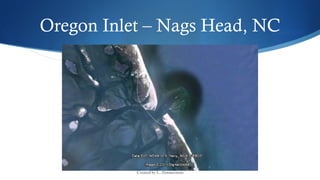 Created by L. Zimmerman
Oregon Inlet – Nags Head, NC
 