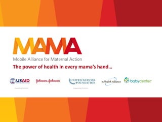 The power of health in every mama’s hand…


Founding Partners       Supporting Partners
 