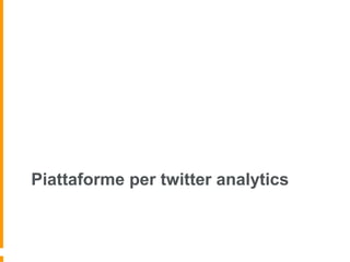 Piattaforme per twitter analytics

 