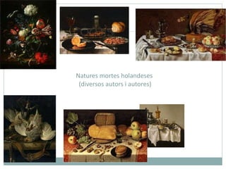 Natures mortes holandeses  (diversos autors i autores) 