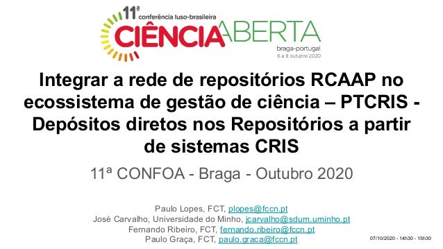 Integrar a rede de repositórios RCAAP no
ecossistema de gestão de ciência – PTCRIS -
Depósitos diretos nos Repositórios a ...