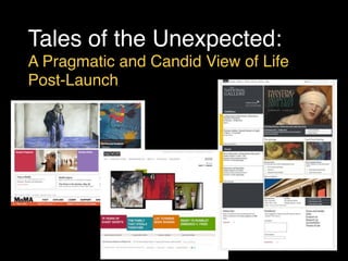 Tales of the Unexpected: 
A Pragmatic and Candid View of Life
Post-Launch
 