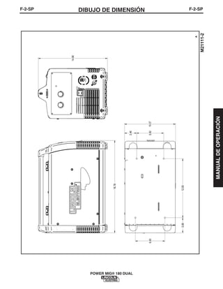 F-2-SPDIBUJO DE DIMENSIÓNF-2-SP
POWER MIG® 180 DUAL
A
18.78
14.08
10.37
12.00
6.005.50
3.08
2.46
MANUALDEOPERACIÓN
 