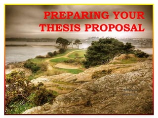 PREPARING YOUR
THESIS PROPOSAL
RCFlores
AsstProfIII
 