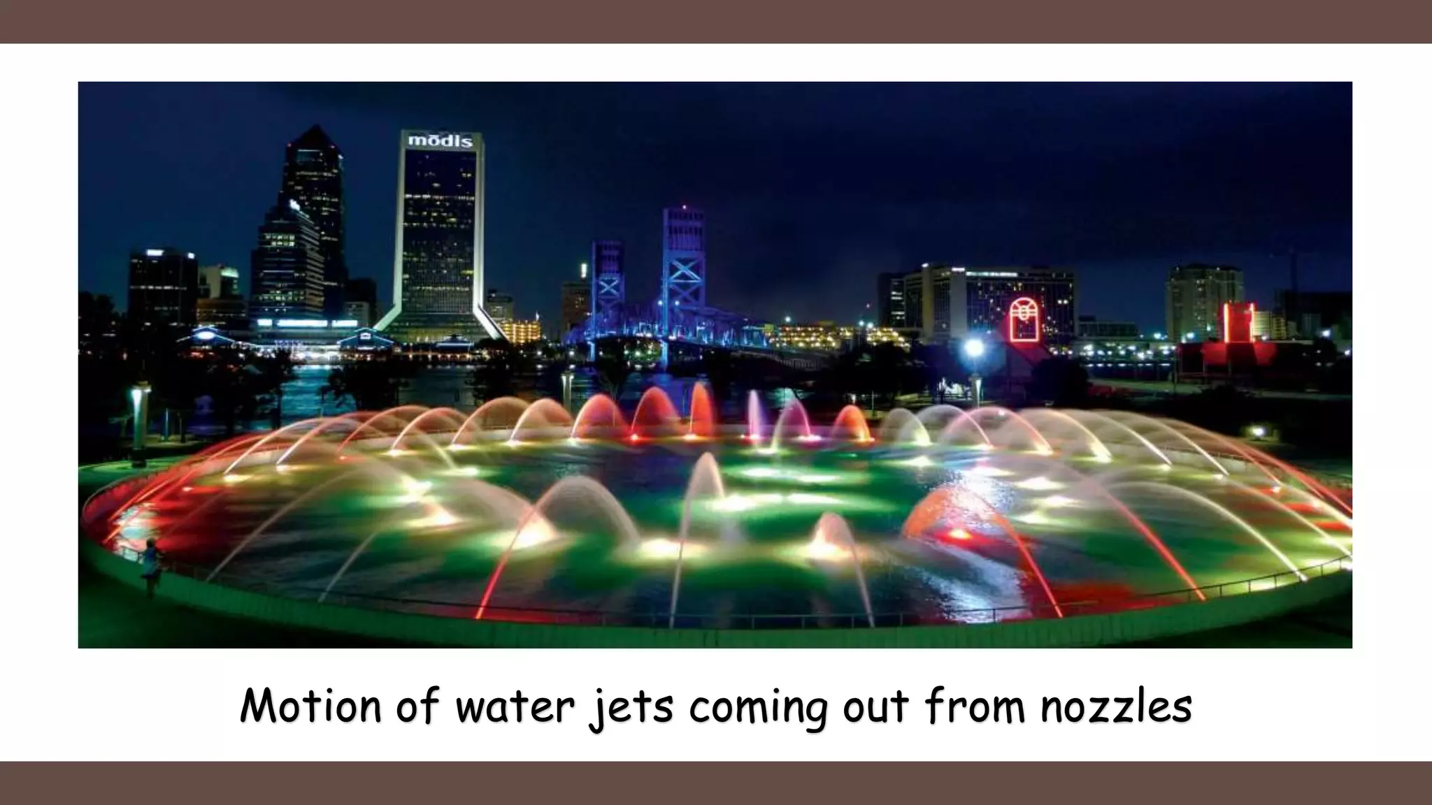 Motion of water jets coming out from nozzles
 