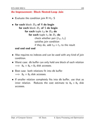 ECS-165A WQ'11 143 
 Index scan { search algorithms that use an index (here, a 
B+-tree); selection condition is on search key of index 
 S3 { Primary index I for A, A primary key, equality A = a 
cost(S3) = HTI + 1 (only 1 tuple satis 