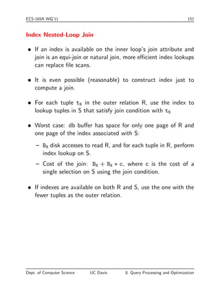 ECS-165A WQ'11 144 
Selections Involving Comparisons 
 Selections of the form Av(R) or Av(R) are implemented 
using a  