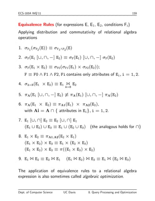es join condition 
if they do, add tR  tS to the result 
end 
end 
 R is called the outer and S the inner relation of the join. 
 Requires no indexes and can be used with any kind of join 
condition. 
 Worst case: db buer can only hold one block of each relation 
=) BR + NR  BS disk accesses 
 Best case: both relations  