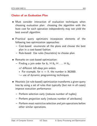 t into db buer 
=) BR + BS disk accesses. 
 If smaller relation completely  