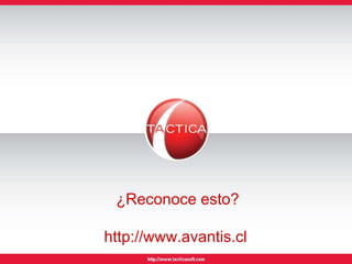 ¿Reconoce esto? http://www.avantis.cl  