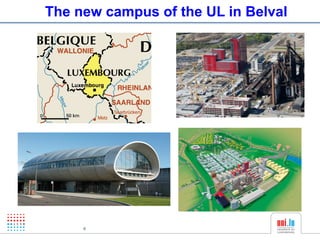 The new campus of the UL in Belval




     4
 